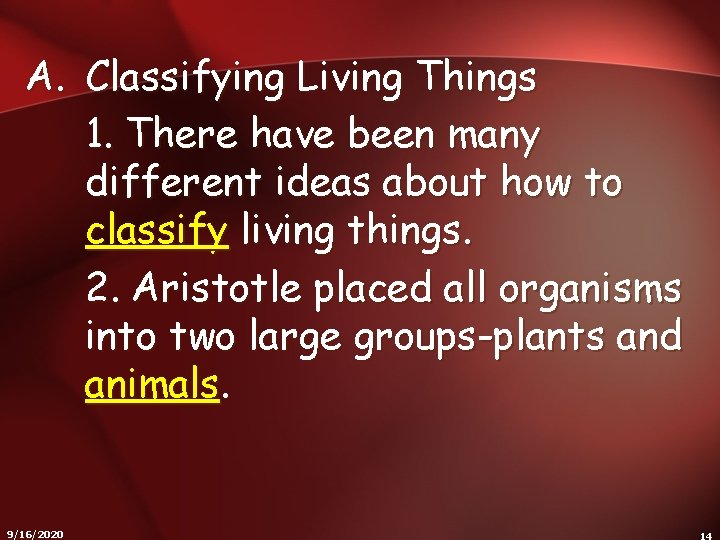 A. Classifying Living Things 1. There have been many different ideas about how to