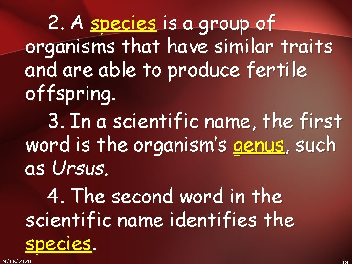 2. A species is a group of organisms that have similar traits and are