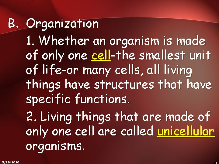 B. Organization 1. Whether an organism is made of only one cell-the smallest unit