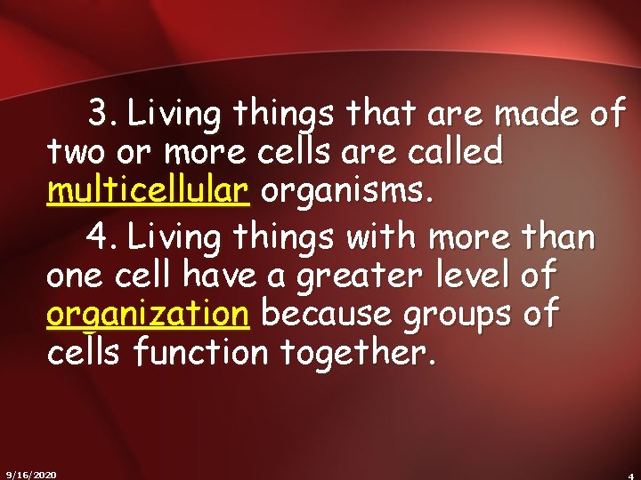 3. Living things that are made of two or more cells are called multicellular