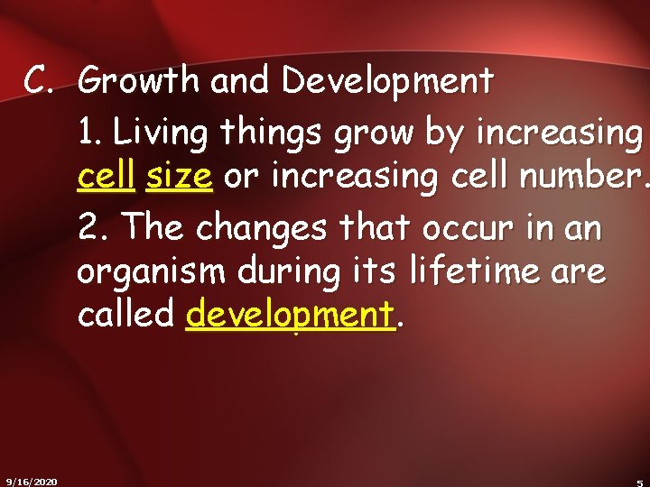 C. Growth and Development 1. Living things grow by increasing cell size or increasing