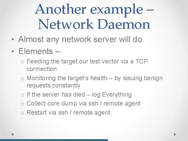 Another example – Network Daemon • Almost any network server will do • Elements