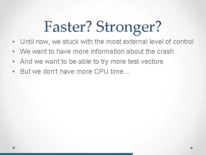 Faster? Stronger? • • Until now, we stuck with the most external level of