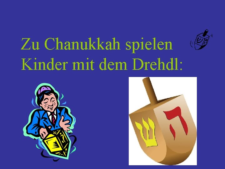 Zu Chanukkah spielen Kinder mit dem Drehdl: 