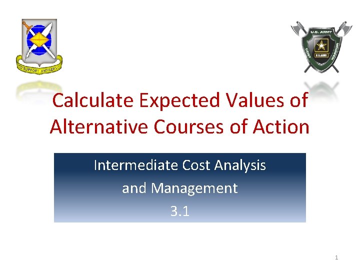 Calculate Expected Values of Alternative Courses of Action Intermediate Cost Analysis and Management 3.