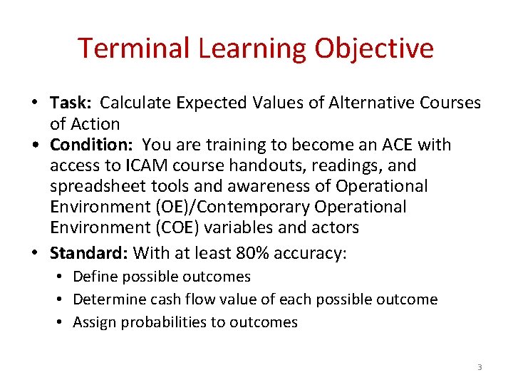 Terminal Learning Objective • Task: Calculate Expected Values of Alternative Courses of Action •