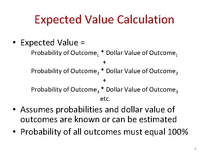 Expected Value Calculation • Expected Value = Probability of Outcome 1 * Dollar Value