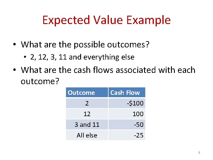 Expected Value Example • What are the possible outcomes? • 2, 12, 3, 11