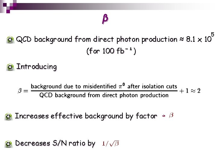 β 5 QCD background from direct photon production ≈ 8. 1 x 10 (for