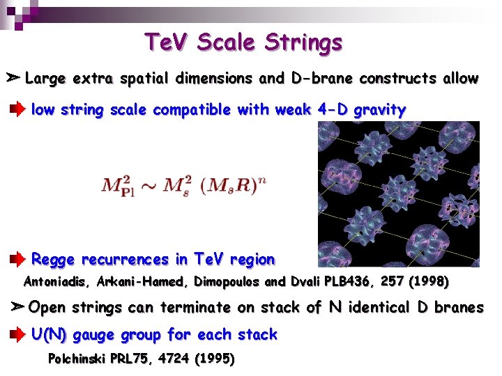 Te. V Scale Strings ➣ Large extra spatial dimensions and D-brane constructs allow string