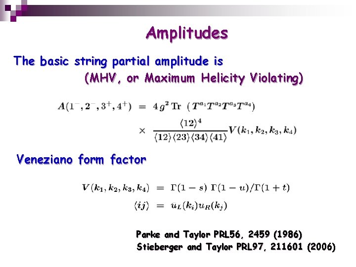Amplitudes The basic string partial amplitude is (MHV, or Maximum Helicity Violating) Veneziano form