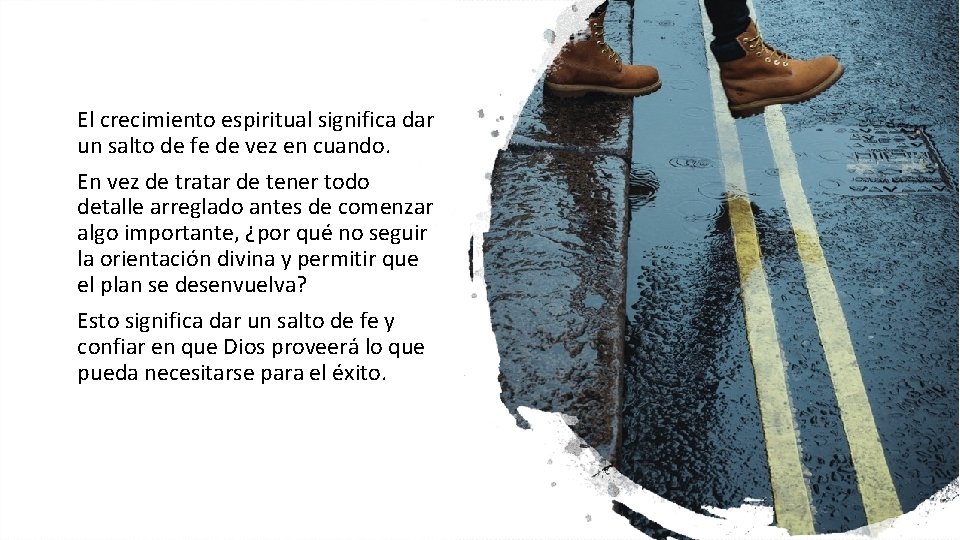El crecimiento espiritual significa dar un salto de fe de vez en cuando. En El crecimiento espiritual significa dar un salto de fe de vez en cuando. En