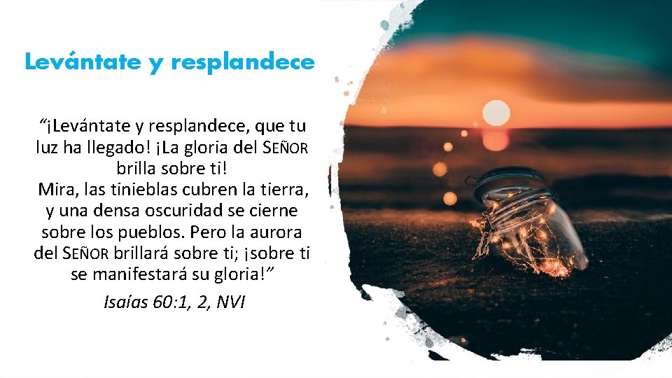 Levántate y resplandece “¡Levántate y resplandece, que tu luz ha llegado! ¡La gloria del Levántate y resplandece “¡Levántate y resplandece, que tu luz ha llegado! ¡La gloria del