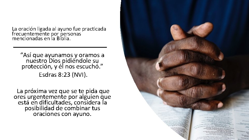 La oración ligada al ayuno fue practicada frecuentemente por personas mencionadas en la Biblia. La oración ligada al ayuno fue practicada frecuentemente por personas mencionadas en la Biblia.