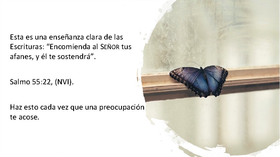 Esta es una enseñanza clara de las Escrituras: “Encomienda al SEÑOR tus afanes, y Esta es una enseñanza clara de las Escrituras: “Encomienda al SEÑOR tus afanes, y