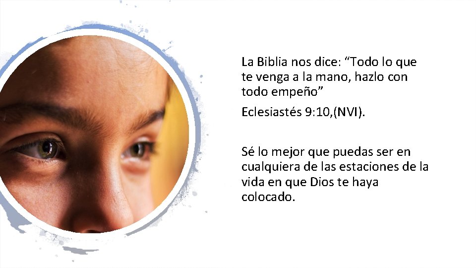 La Biblia nos dice: “Todo lo que te venga a la mano, hazlo con La Biblia nos dice: “Todo lo que te venga a la mano, hazlo con