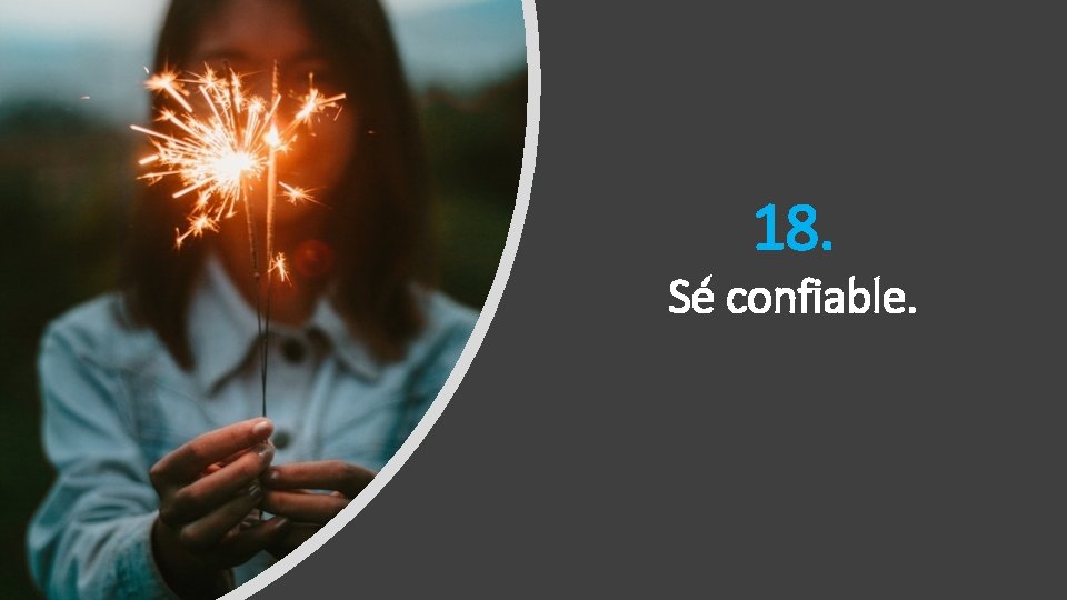 18. Sé confiable. 18. Sé confiable.