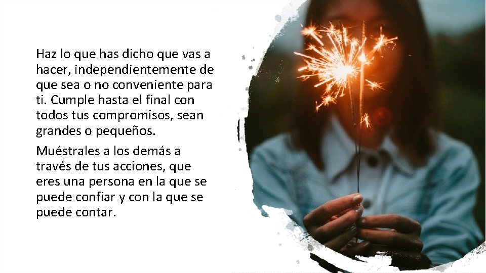 Haz lo que has dicho que vas a hacer, independientemente de que sea o Haz lo que has dicho que vas a hacer, independientemente de que sea o