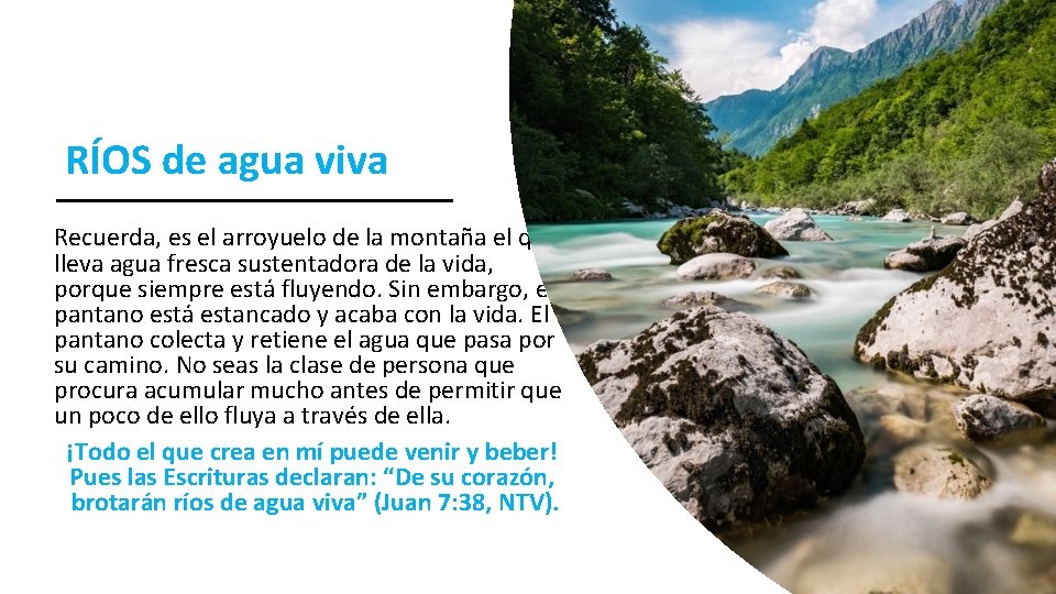 RÍOS de agua viva Recuerda, es el arroyuelo de la montaña el que lleva RÍOS de agua viva Recuerda, es el arroyuelo de la montaña el que lleva