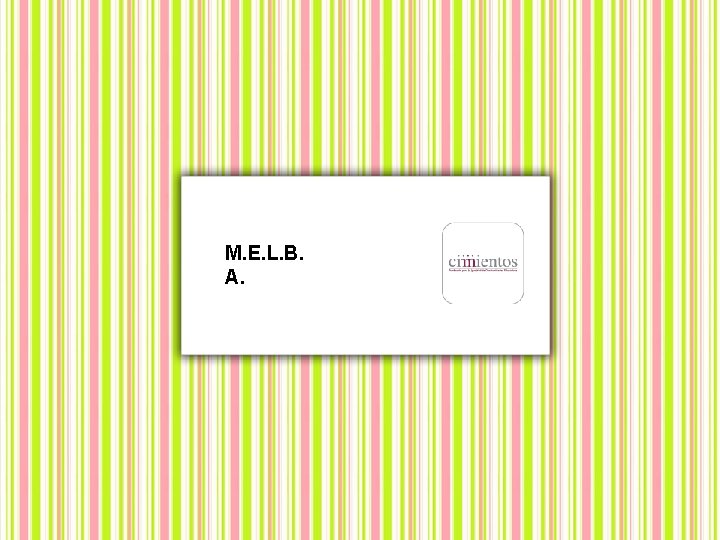 M. E. L. B. A. 