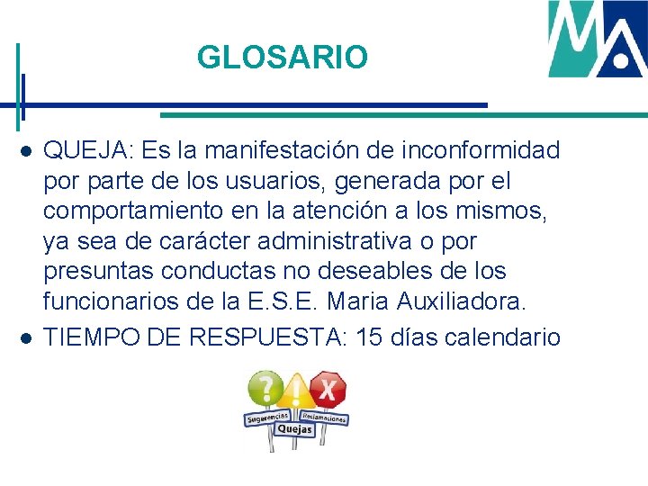 GLOSARIO l l QUEJA: Es la manifestación de inconformidad por parte de los usuarios, GLOSARIO l l QUEJA: Es la manifestación de inconformidad por parte de los usuarios,