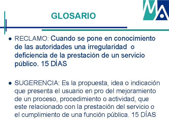 GLOSARIO l RECLAMO: Cuando se pone en conocimiento de las autoridades una irregularidad o GLOSARIO l RECLAMO: Cuando se pone en conocimiento de las autoridades una irregularidad o