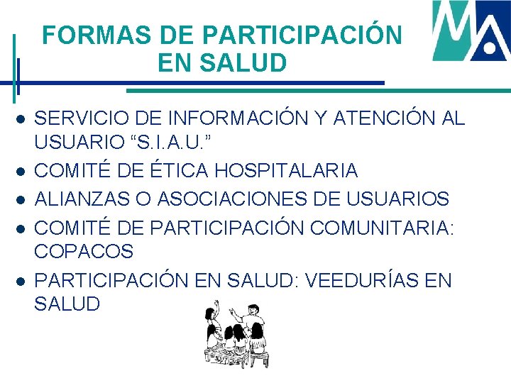 FORMAS DE PARTICIPACIÓN EN SALUD l l l SERVICIO DE INFORMACIÓN Y ATENCIÓN AL FORMAS DE PARTICIPACIÓN EN SALUD l l l SERVICIO DE INFORMACIÓN Y ATENCIÓN AL