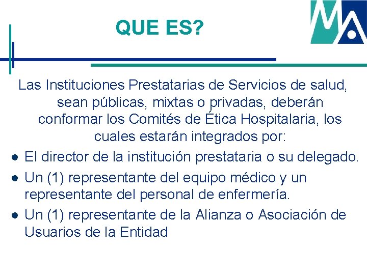 QUE ES? Las Instituciones Prestatarias de Servicios de salud, sean públicas, mixtas o privadas, QUE ES? Las Instituciones Prestatarias de Servicios de salud, sean públicas, mixtas o privadas,