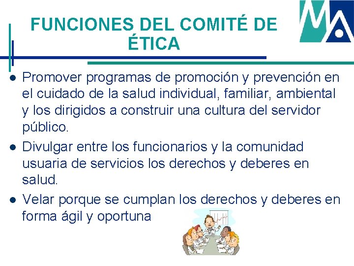 FUNCIONES DEL COMITÉ DE ÉTICA l l l Promover programas de promoción y prevención FUNCIONES DEL COMITÉ DE ÉTICA l l l Promover programas de promoción y prevención