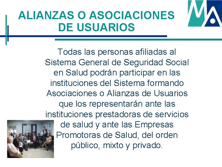 ALIANZAS O ASOCIACIONES DE USUARIOS Todas las personas afiliadas al Sistema General de Seguridad ALIANZAS O ASOCIACIONES DE USUARIOS Todas las personas afiliadas al Sistema General de Seguridad