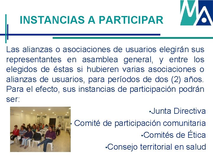 INSTANCIAS A PARTICIPAR Las alianzas o asociaciones de usuarios elegirán sus representantes en asamblea INSTANCIAS A PARTICIPAR Las alianzas o asociaciones de usuarios elegirán sus representantes en asamblea