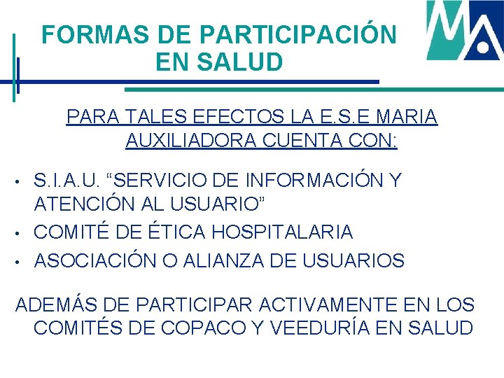 FORMAS DE PARTICIPACIÓN EN SALUD PARA TALES EFECTOS LA E. S. E MARIA AUXILIADORA FORMAS DE PARTICIPACIÓN EN SALUD PARA TALES EFECTOS LA E. S. E MARIA AUXILIADORA