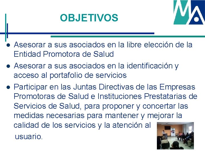 OBJETIVOS Asesorar a sus asociados en la libre elección de la Entidad Promotora de OBJETIVOS Asesorar a sus asociados en la libre elección de la Entidad Promotora de