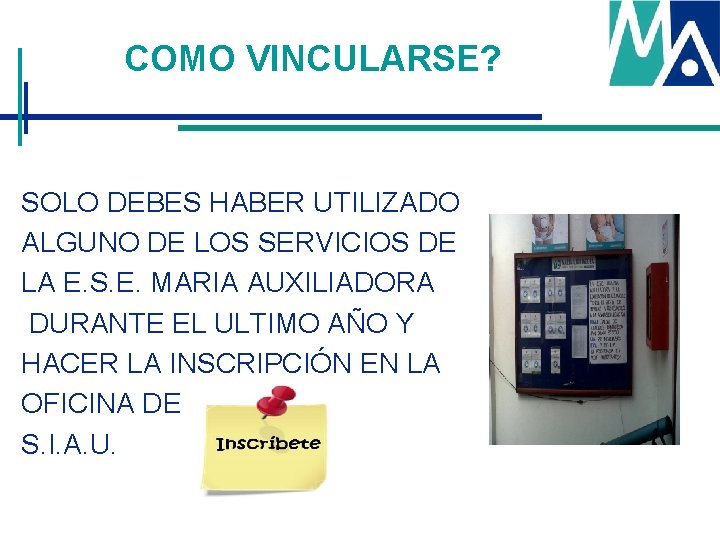 COMO VINCULARSE? SOLO DEBES HABER UTILIZADO ALGUNO DE LOS SERVICIOS DE LA E. S. COMO VINCULARSE? SOLO DEBES HABER UTILIZADO ALGUNO DE LOS SERVICIOS DE LA E. S.