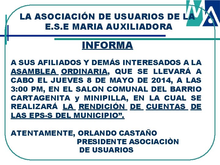 LA ASOCIACIÓN DE USUARIOS DE LA E. S. E MARIA AUXILIADORA INFORMA A SUS LA ASOCIACIÓN DE USUARIOS DE LA E. S. E MARIA AUXILIADORA INFORMA A SUS