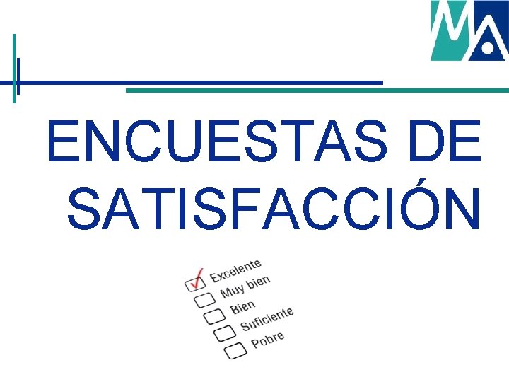 ENCUESTAS DE SATISFACCIÓN ENCUESTAS DE SATISFACCIÓN
