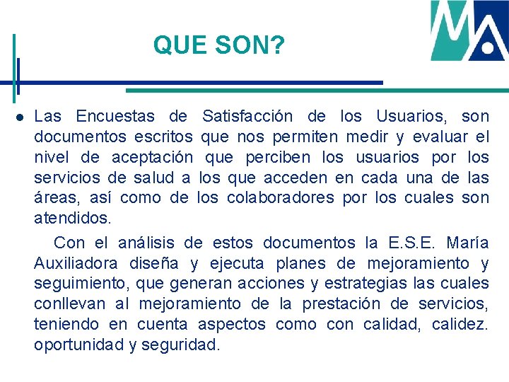 QUE SON? Las Encuestas de Satisfacción de los Usuarios, son documentos escritos que nos QUE SON? Las Encuestas de Satisfacción de los Usuarios, son documentos escritos que nos