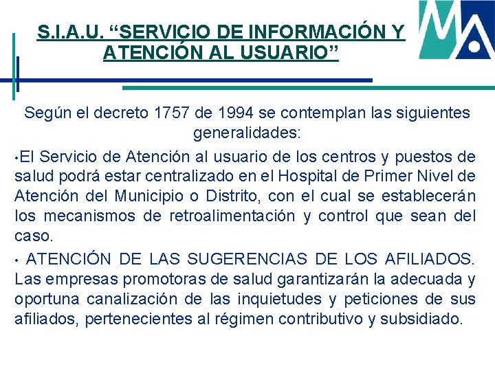 S. I. A. U. “SERVICIO DE INFORMACIÓN Y ATENCIÓN AL USUARIO” Según el decreto S. I. A. U. “SERVICIO DE INFORMACIÓN Y ATENCIÓN AL USUARIO” Según el decreto