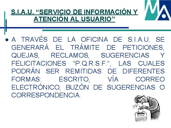 S. I. A. U. “SERVICIO DE INFORMACIÓN Y ATENCIÓN AL USUARIO” l A TRAVÉS S. I. A. U. “SERVICIO DE INFORMACIÓN Y ATENCIÓN AL USUARIO” l A TRAVÉS