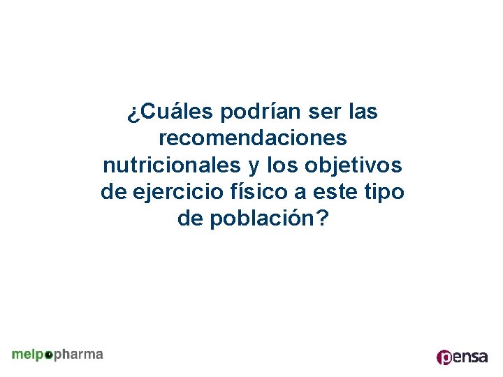 ¿Cuáles podrían ser las recomendaciones nutricionales y los objetivos de ejercicio físico a este