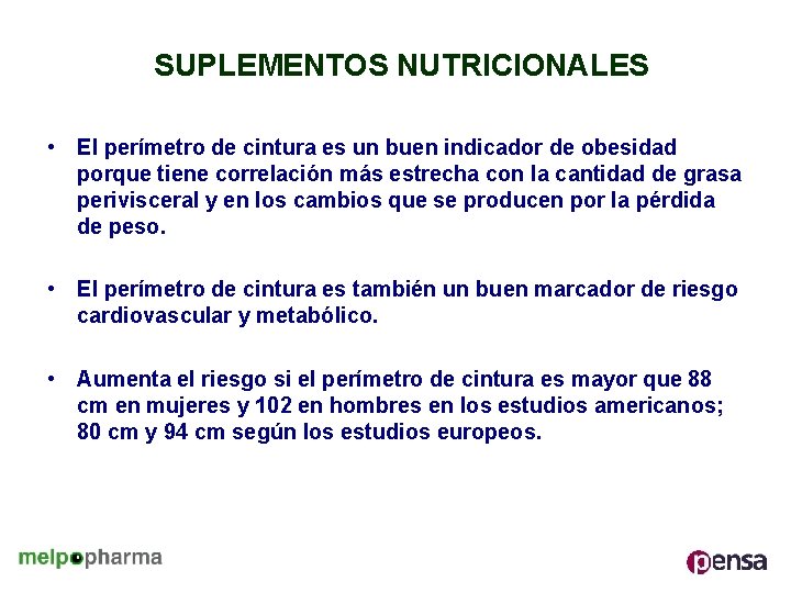 SUPLEMENTOS NUTRICIONALES • El perímetro de cintura es un buen indicador de obesidad porque