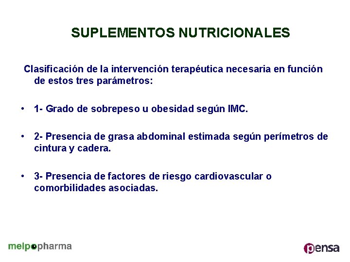 SUPLEMENTOS NUTRICIONALES Clasificación de la intervención terapéutica necesaria en función de estos tres parámetros: