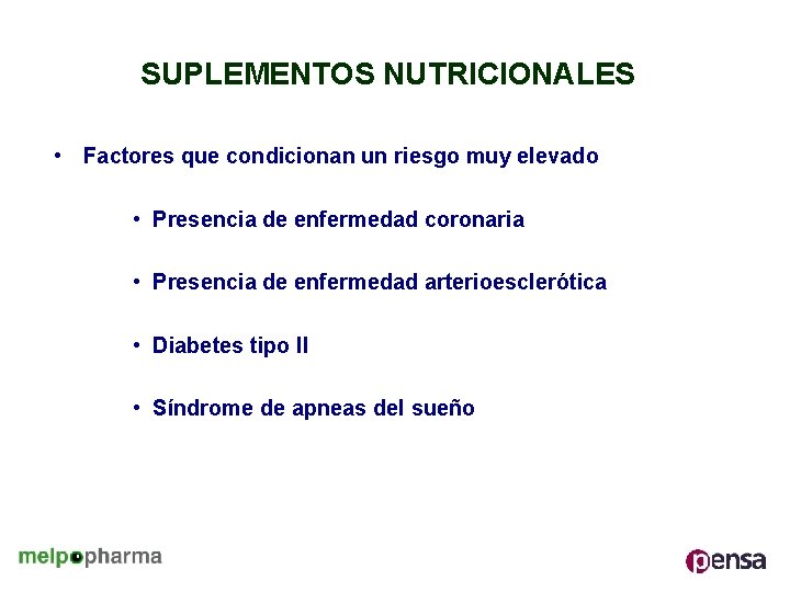 SUPLEMENTOS NUTRICIONALES • Factores que condicionan un riesgo muy elevado • Presencia de enfermedad