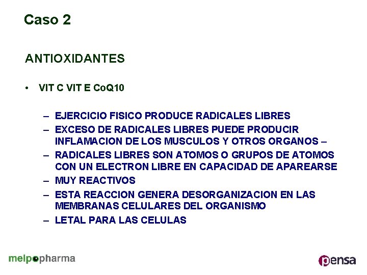 Caso 2 ANTIOXIDANTES • VIT C VIT E Co. Q 10 – EJERCICIO FISICO