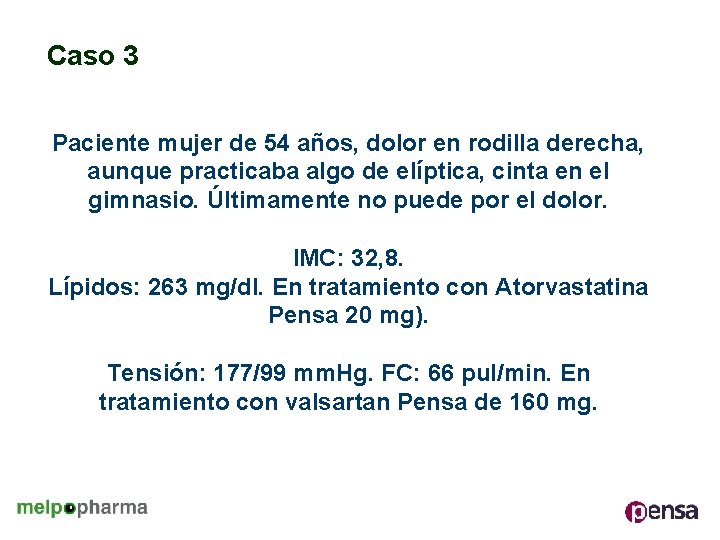 Caso 3 Paciente mujer de 54 años, dolor en rodilla derecha, aunque practicaba algo