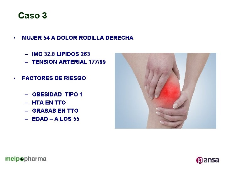 Caso 3 • MUJER 54 A DOLOR RODILLA DERECHA – IMC 32. 8 LIPIDOS