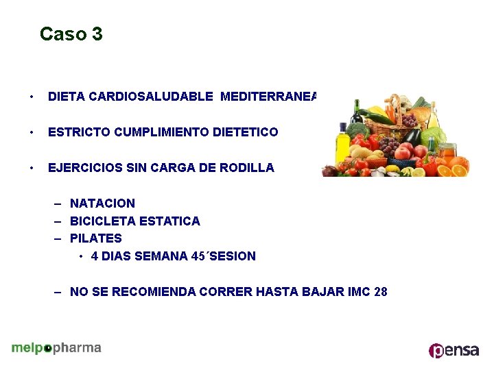 Caso 3 • DIETA CARDIOSALUDABLE MEDITERRANEA • ESTRICTO CUMPLIMIENTO DIETETICO • EJERCICIOS SIN CARGA