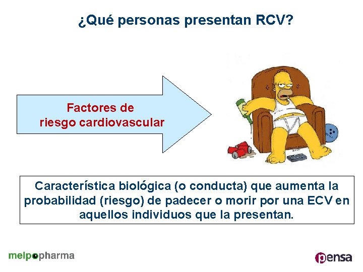 ¿Qué personas presentan RCV? Factores de riesgo cardiovascular Característica biológica (o conducta) que aumenta