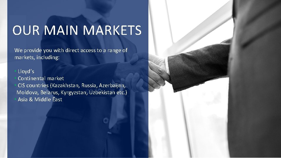 OUR MAIN MARKETS We provide you with direct access to a range of markets,
