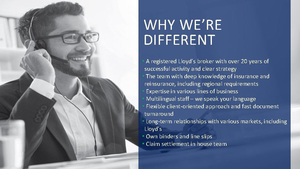 WHY WE’RE DIFFERENT • A registered Lloyd’s broker with over 20 years of successful